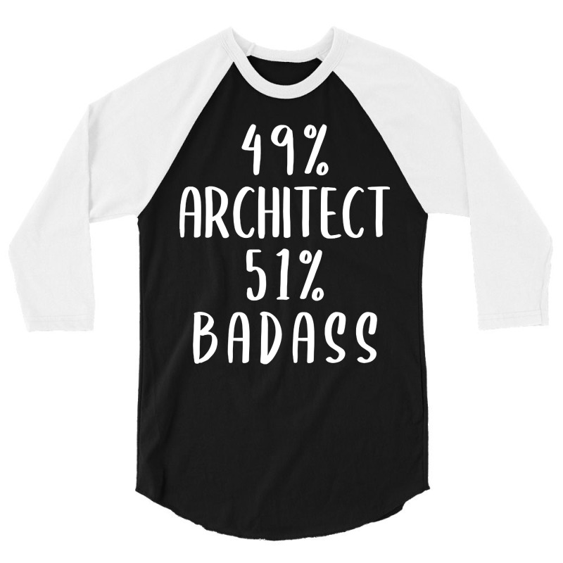 Hot Trend 49% Architect 51% Badass 3/4 Sleeve Shirt by Jerhogen528 | Artistshot