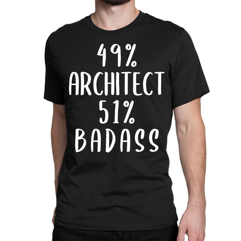 Hot Trend 49% Architect 51% Badass Classic T-shirt by Jerhogen528 | Artistshot