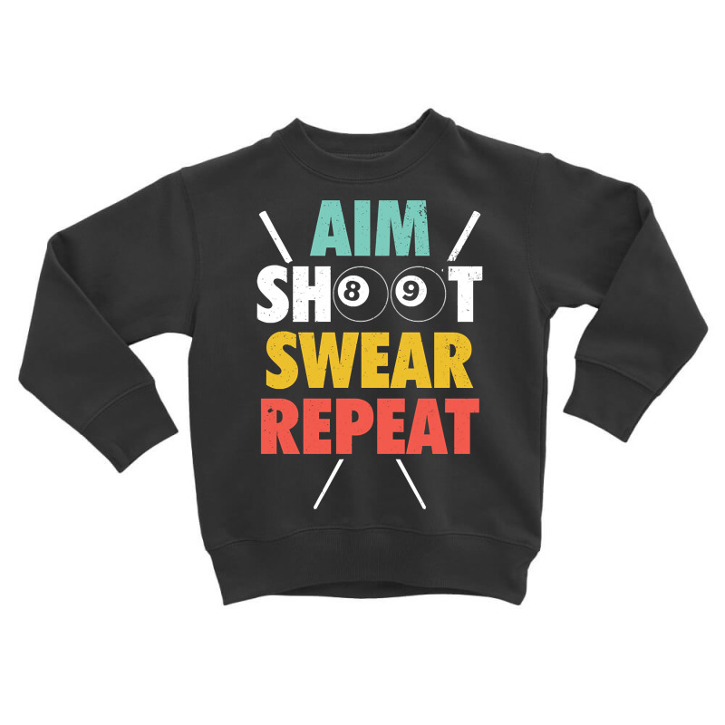 Aim Shoot Swear Repeat - Billiards Toddler Sweatshirt | Artistshot