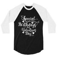 Valentines Birthday  Women Men Born On Valentines Day 3/4 Sleeve Shirt | Artistshot