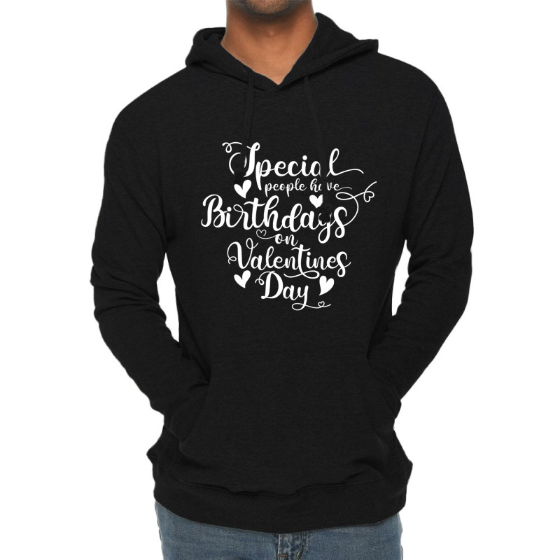 Valentines Birthday  Women Men Born On Valentines Day Lightweight Hoodie by JohnNichols89123 | Artistshot