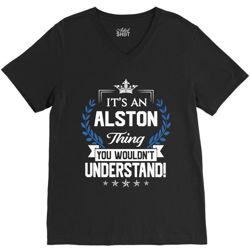 Alston Name - Alston Thing Name You Wouldn't Understand V-Neck Tee by sausagefencing57 | Artistshot