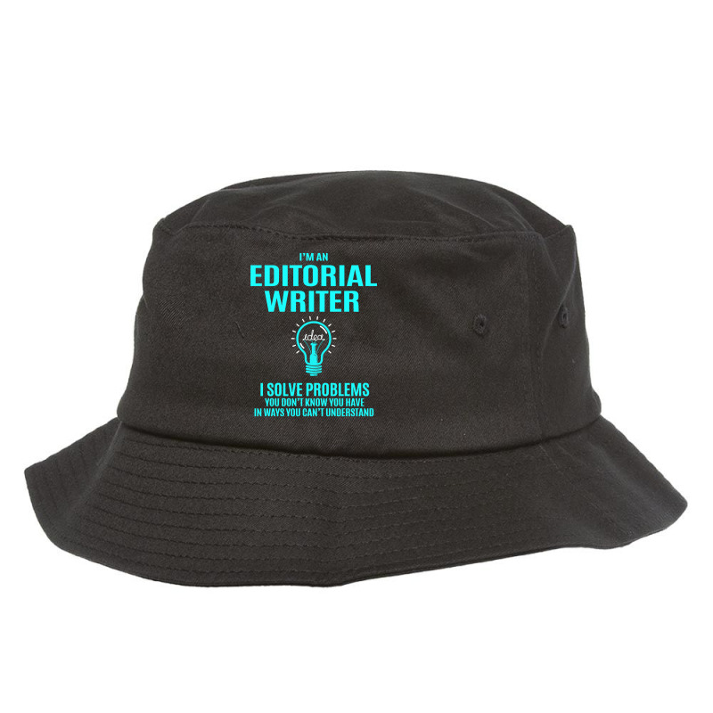 Editorial Writer - I Solve Problems Bucket Hat by yeahdashing61 | Artistshot