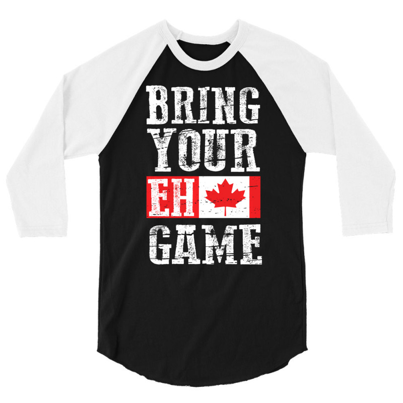 Trending Bring Your Eh Game Canada Flag Canadian Team 3/4 Sleeve Shirt by Estrada Link | Artistshot