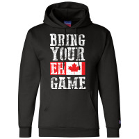 Trending Bring Your Eh Game Canada Flag Canadian Team Champion Hoodie | Artistshot