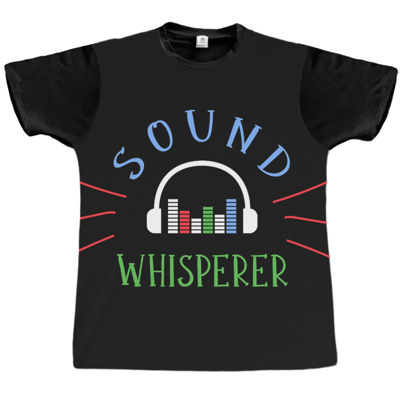 Limited Edition Sound Whisperer Sound Engineer Audio Engineer Graphic T-shirt by Jankonen637 | Artistshot