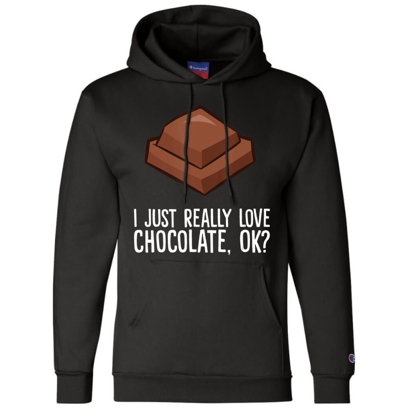 Hot Trend I Just Really Love Chocolate, Ok Chocolate Champion Hoodie | Artistshot