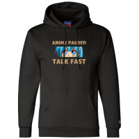 Anime Paused Talk Fast 1 Champion Hoodie | Artistshot