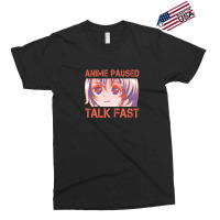 Anime Paused Talk Fast Design Exclusive T-shirt | Artistshot