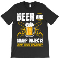 Beer Sharp Objects What Could Go Wrong Chainsaw Lumberjack T-shirt | Artistshot