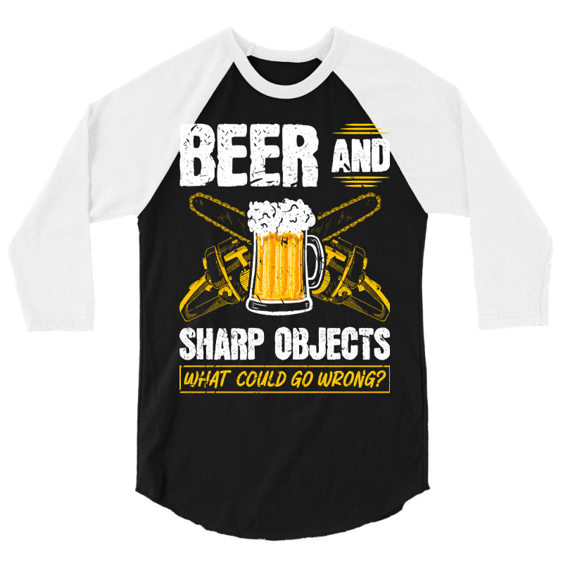 Beer Sharp Objects What Could Go Wrong Chainsaw Lumberjack 3/4 Sleeve Shirt | Artistshot