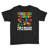 Pediatric Nurse For A Million Little Reasons - Pediatric Nurse Youth Tee | Artistshot