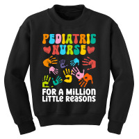 Pediatric Nurse For A Million Little Reasons - Pediatric Nurse Youth Sweatshirt | Artistshot