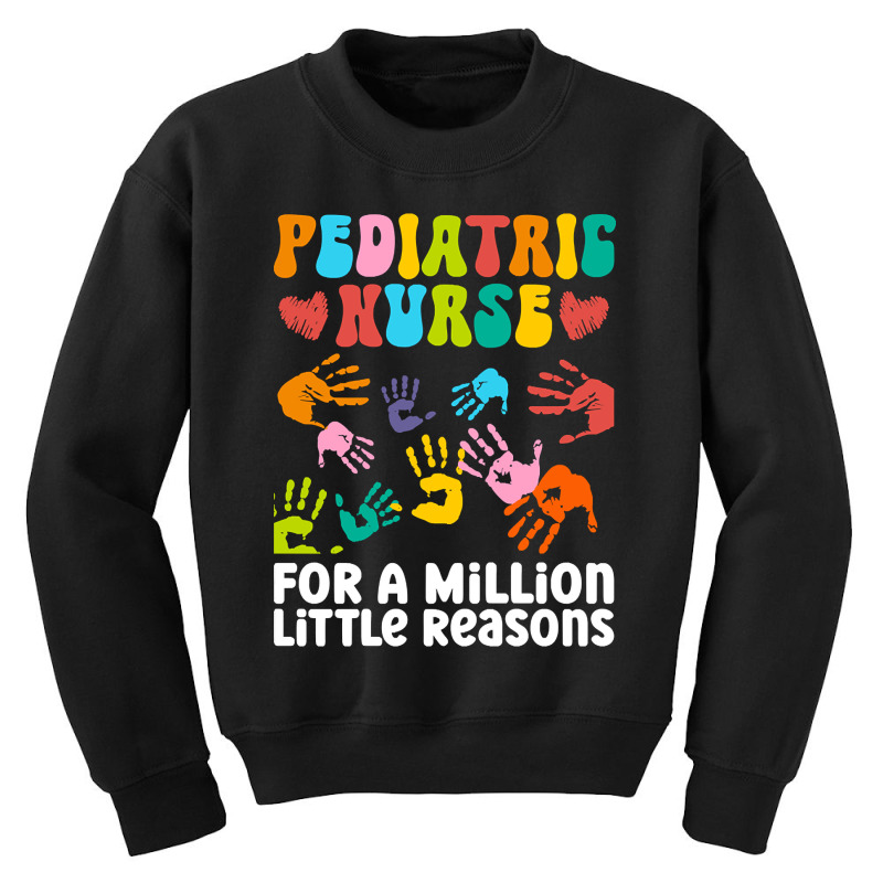 Pediatric Nurse For A Million Little Reasons - Pediatric Nurse Youth Sweatshirt by saddestrent378 | Artistshot