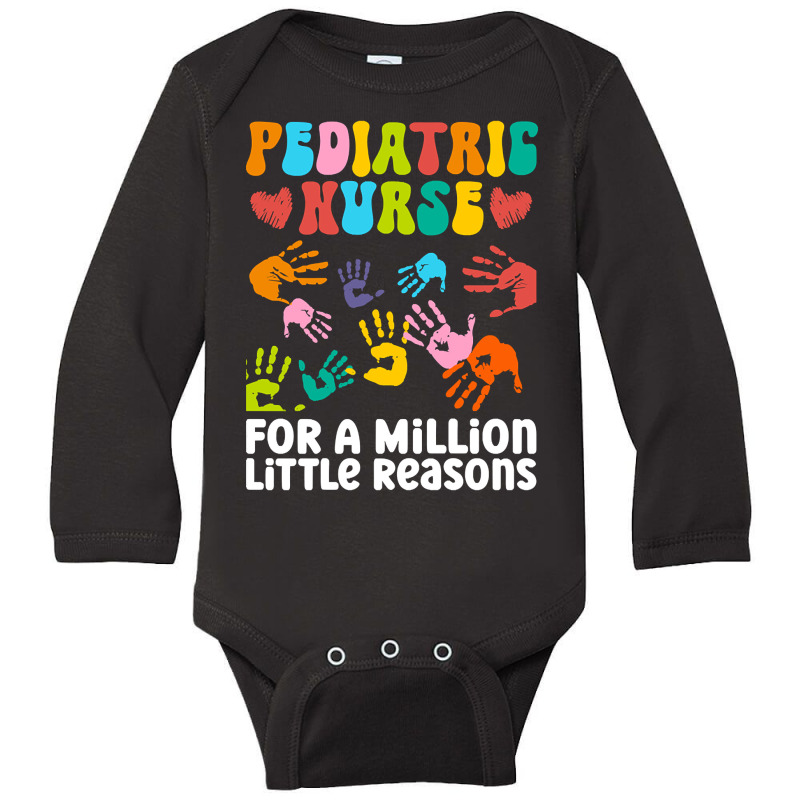 Pediatric Nurse For A Million Little Reasons - Pediatric Nurse Long Sleeve Baby Bodysuit by saddestrent378 | Artistshot