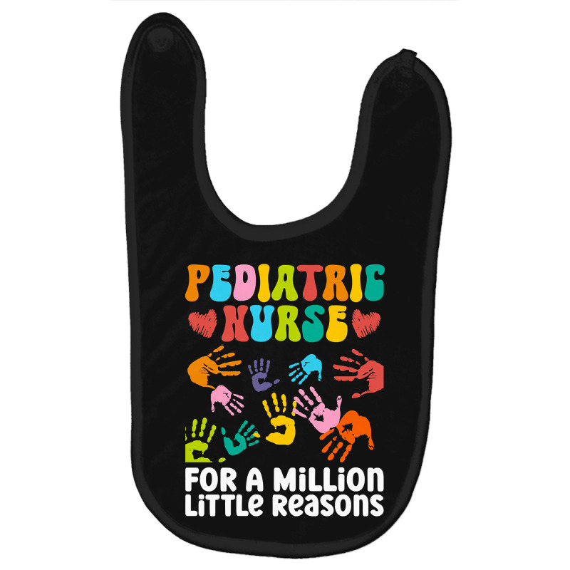 Pediatric Nurse For A Million Little Reasons - Pediatric Nurse Baby Bibs by saddestrent378 | Artistshot