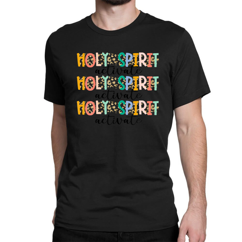 Jesus Christians Holy Spirit Activate, Religious Faith Tee Classic T-shirt | Artistshot