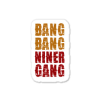 Bang Bang Niner Gang Football Sticker | Artistshot