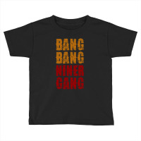 Bang Bang Niner Gang Football Toddler T-shirt | Artistshot