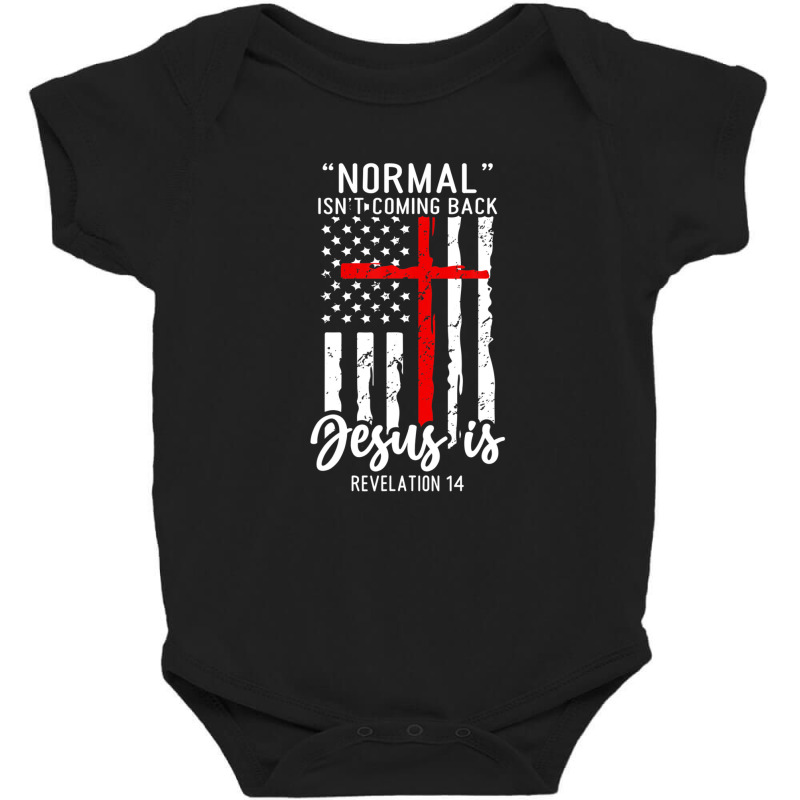 Normal Isn't Coming Back But Jesus Is Revelation 14 Usa Flag Baby Bodysuit by nootlyricn | Artistshot