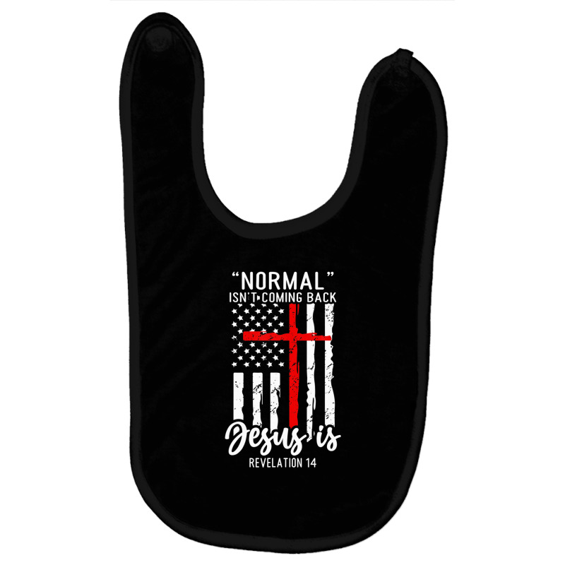 Normal Isn't Coming Back But Jesus Is Revelation 14 Usa Flag Baby Bibs by nootlyricn | Artistshot