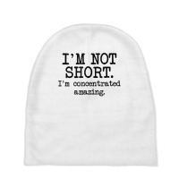 I'm Not Short I'm Concentrated Amazing, Funny Short Person T Shirt Baby Beanies | Artistshot