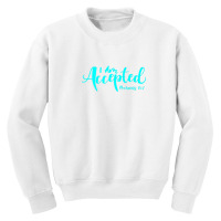 I Am Accepted Romans 15:7 Youth Sweatshirt | Artistshot