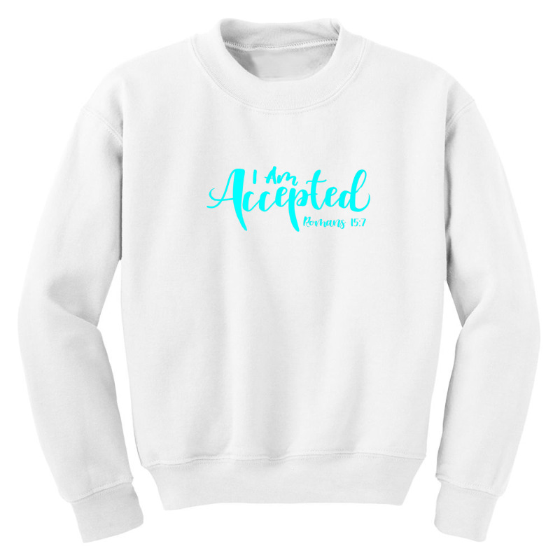 I Am Accepted Romans 15:7 Youth Sweatshirt by nootlyricn | Artistshot