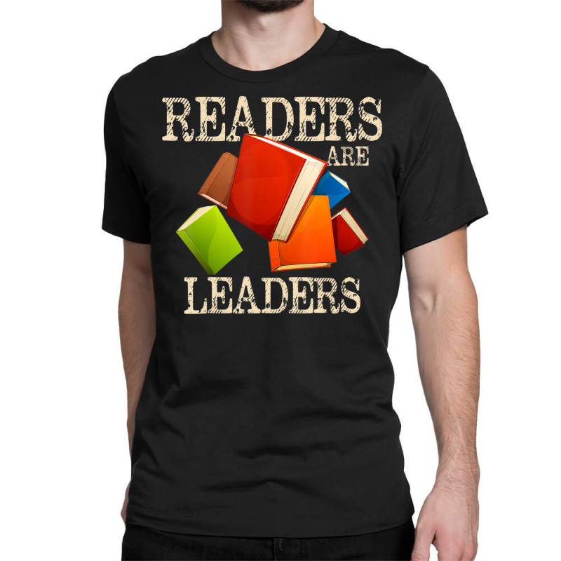 Limited Edition Readers Are Leaders Books Reading Librarian Teacher Bo Classic T-shirt by fenderbendable | Artistshot