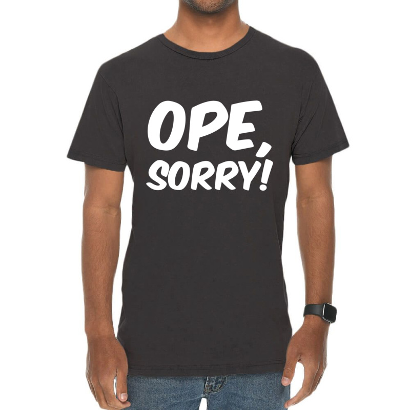 Trending Ope, Sorry! Wholesome Midwest Politeness Friendly Vintage T-Shirt by Kristina Ritchey | Artistshot