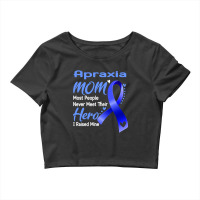 Apraxia Mom Most People Never Meet Their Hero I Raised Mine Support Ap Crop Top | Artistshot