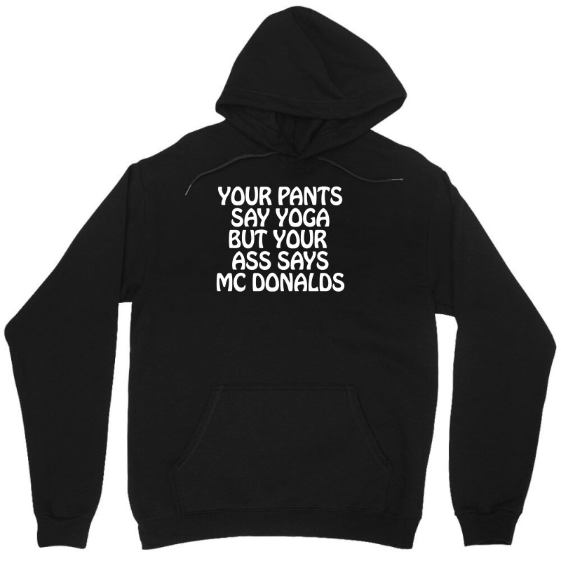 Custom Your Pants Say Yoga But Your Ass Says Mcdonalds Funny Unisex