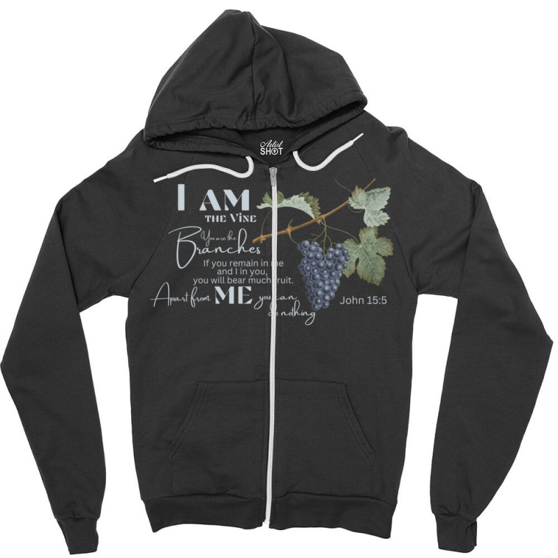 John 155 I Am The Vine Zipper Hoodie | Artistshot