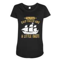 Time To Get Ship Faced And A Little Nauti Shirt Maternity Scoop Neck T-shirt | Artistshot