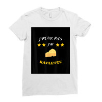 J'peux Pas J'ai Raclette Funny Cheese T Shirt T Shirt Ladies Fitted T-shirt | Artistshot