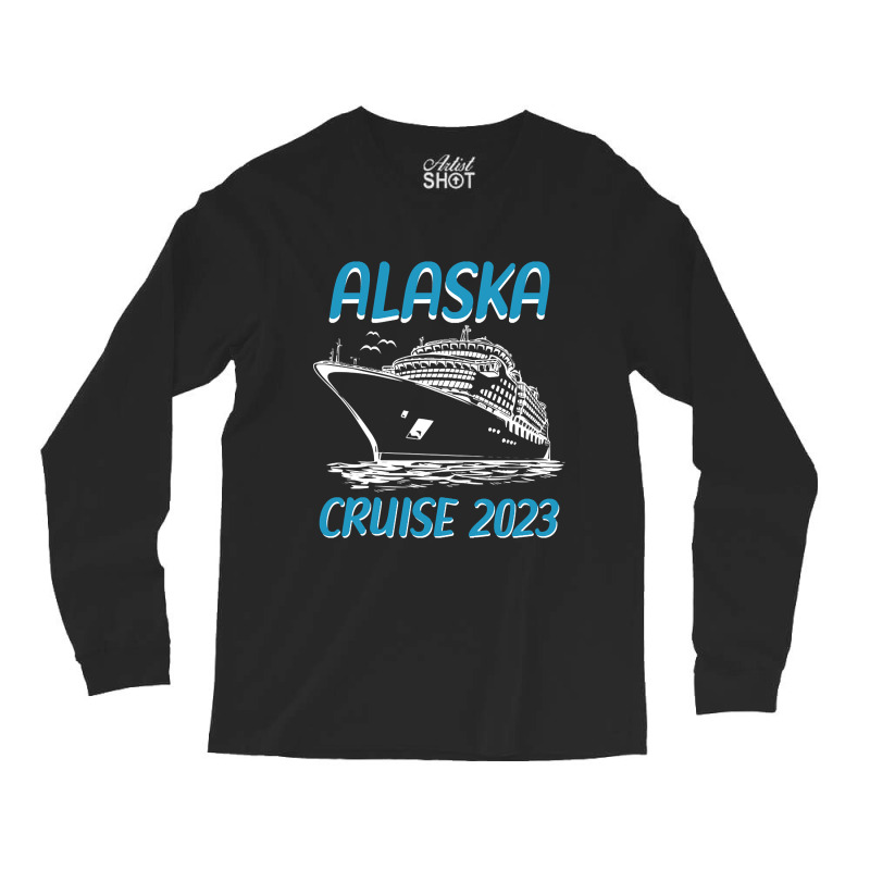 Alaska Cruise 2023 Long Sleeve Shirts by cadetsdebating85 | Artistshot