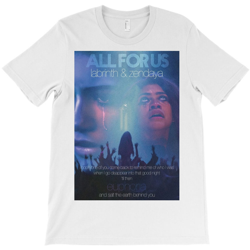 All For Us   Euphoria T-Shirt by clevemoren | Artistshot