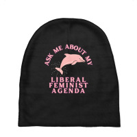 Ask Me About My Liberal Feminist Agenda Dolphin Baby Beanies | Artistshot