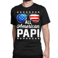 All American Papi Sunglasses American Flag 4th Of July Classic T-shirt | Artistshot