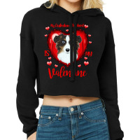 Limited Edition My Australian Shepherd Is My Valentine I Australian Sh Cropped Hoodie | Artistshot