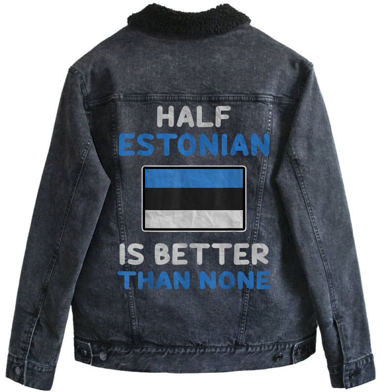 Half Estonian Is Better Than None Estonia Flag T Shirt Unisex Sherpa-lined Denim Jacket | Artistshot