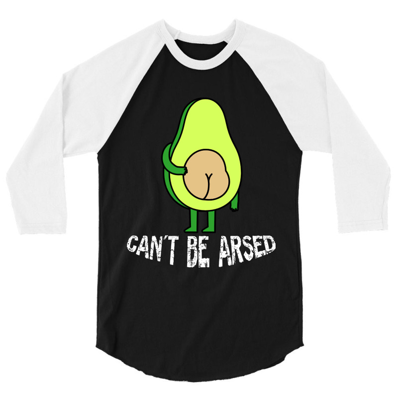 Can?t Be Arsed Two-tone Funny Avocado 3/4 Sleeve Shirt by dealgummy642 | Artistshot