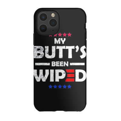 My Butt’s Been Wiped Joe Biden 2024 Iphone 11 Pro Case Designed By Bariteau Hannah
