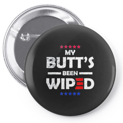 My Butt’s Been Wiped Joe Biden 2024 Pin-back Button Designed By Bariteau Hannah