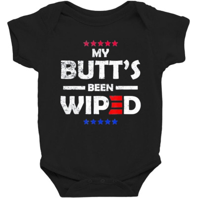 My Butt’s Been Wiped Joe Biden 2024 Baby Bodysuit Designed By Bariteau Hannah