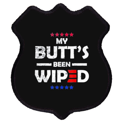 My Butt’s Been Wiped Joe Biden 2024 Shield Patch Designed By Bariteau Hannah