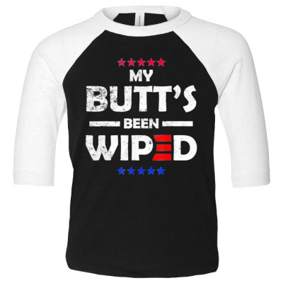 My Butt’s Been Wiped Joe Biden 2024 Toddler 3/4 Sleeve Tee Designed By Bariteau Hannah