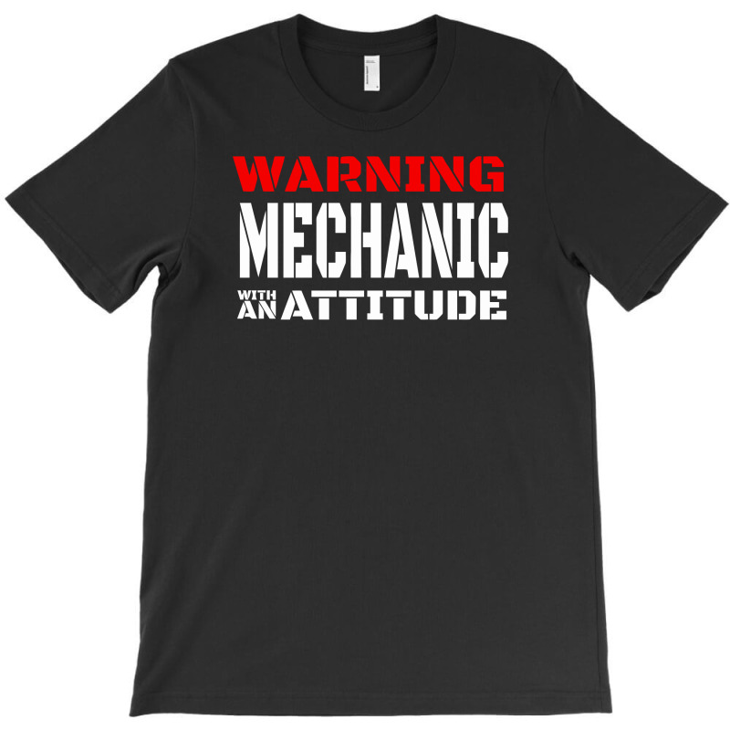 Warning Mechanic With An Attitude T-shirt | Artistshot