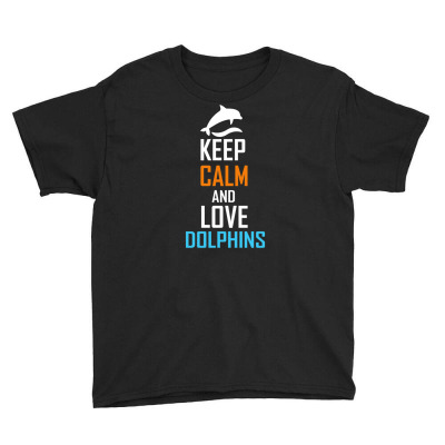 Keep Calm And Love Dolphins Youth Tee Designed By Guhart