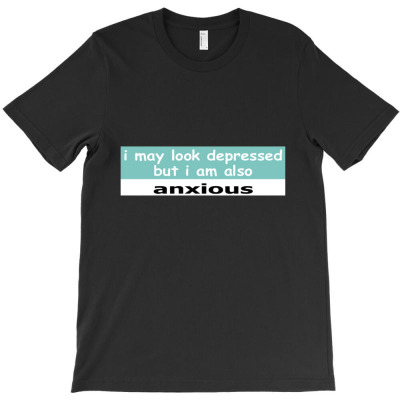 Depressed And Anxious T-shirt Designed By Sukirman1